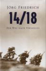 Umschlagfoto, Jörg Friedrich, 14/18 - Der Weg nach Versailles, InKulturA