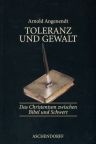 Umschlagfoto  --  Arnold Agenendt --  Toleranz und Gewalt