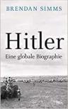 Umschlagfoto, Buchkritik, Brendan Simms, Hitler, Eine globale Biographie, InKulturA 