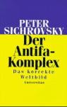 Umschlagfoto  -- Peter Sichrovsky  --  Der Antifa-Komplex
