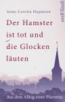 Umschlagfoto, Buchkritik, Anne-Carolin Hopmann, Der Hamster ist tot und die Glocken läuten, InKulturA 